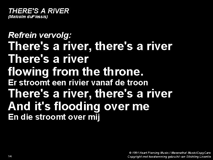 THERE'S A RIVER (Malcolm du. Plessis) Refrein vervolg: There's a river, there's a river
