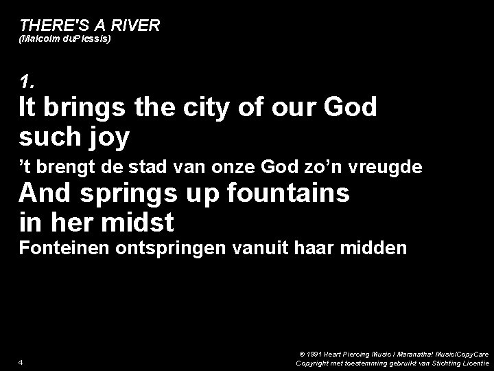 THERE'S A RIVER (Malcolm du. Plessis) 1. It brings the city of our God