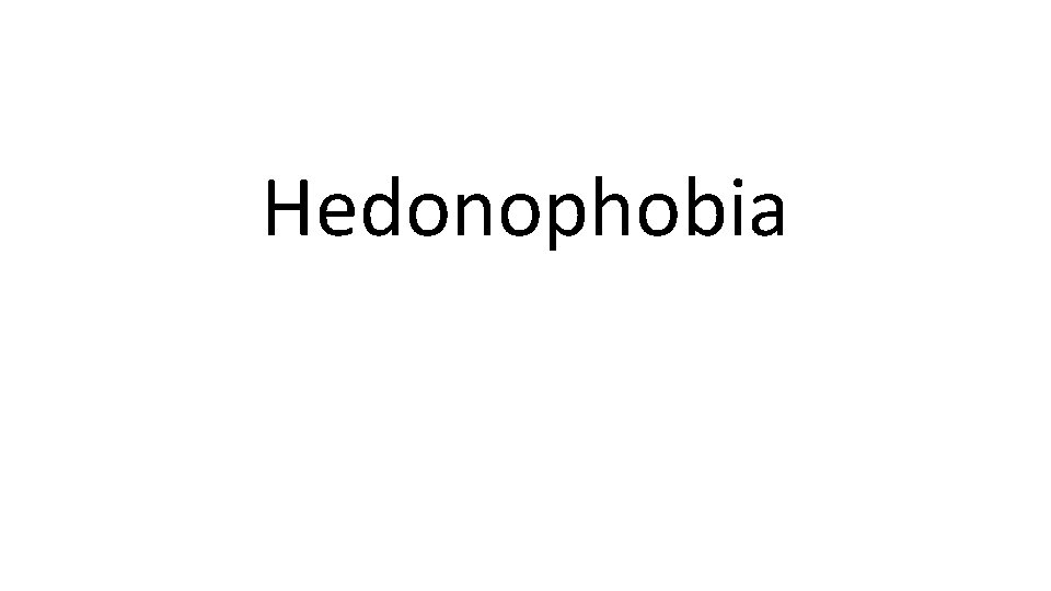 Hedonophobia 