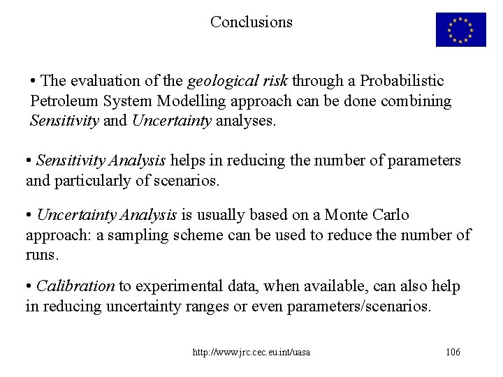 Conclusions • The evaluation of the geological risk through a Probabilistic Petroleum System Modelling