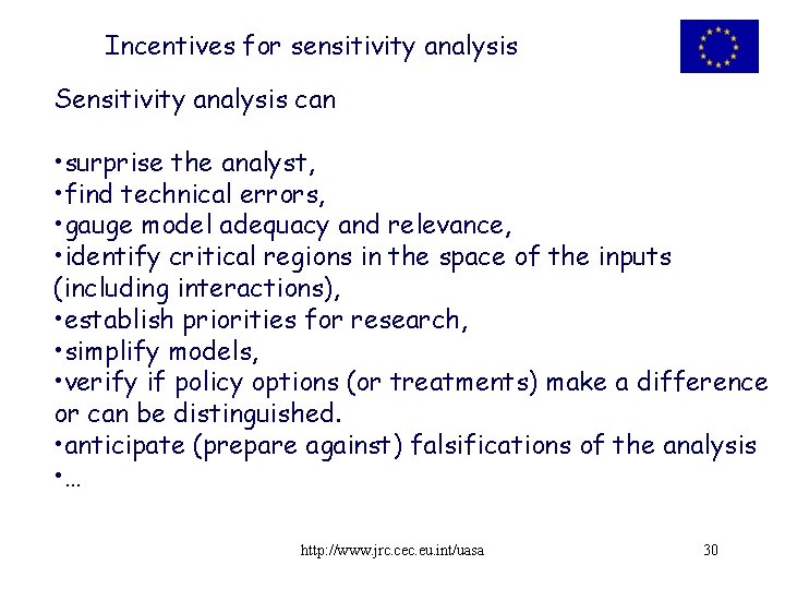 Incentives for sensitivity analysis Sensitivity analysis can • surprise the analyst, • find technical