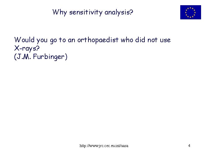 Why sensitivity analysis? Would you go to an orthopaedist who did not use X-rays?
