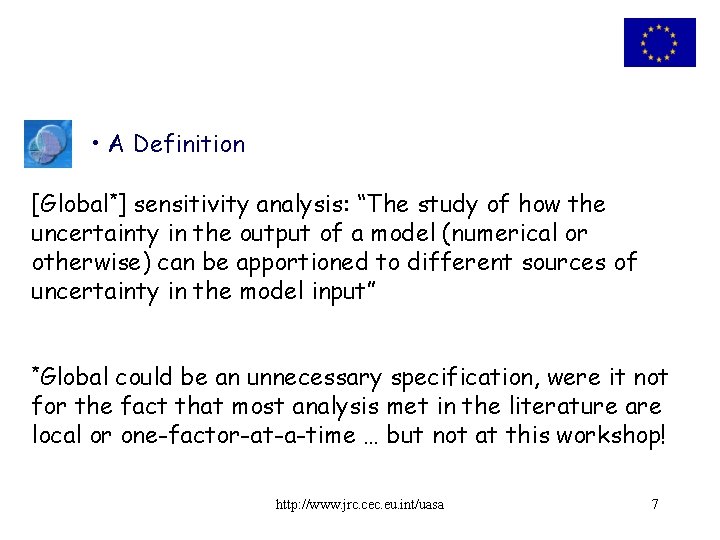  • A Definition [Global*] sensitivity analysis: “The study of how the uncertainty in