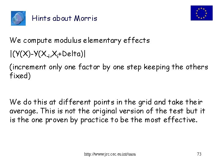 Hints about Morris We compute modulus elementary effects |(Y(X)-Y(X-i, Xi+Delta)| (increment only one factor