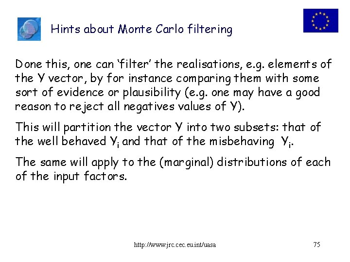 Hints about Monte Carlo filtering Done this, one can ‘filter’ the realisations, e. g.