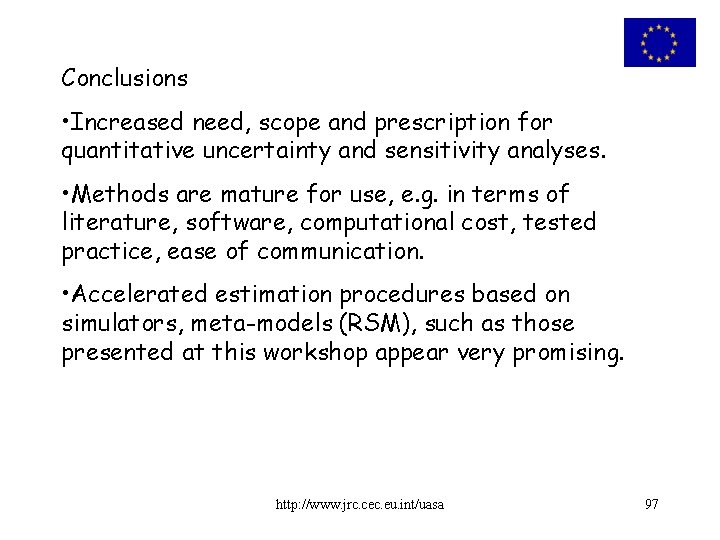 Conclusions • Increased need, scope and prescription for quantitative uncertainty and sensitivity analyses. •