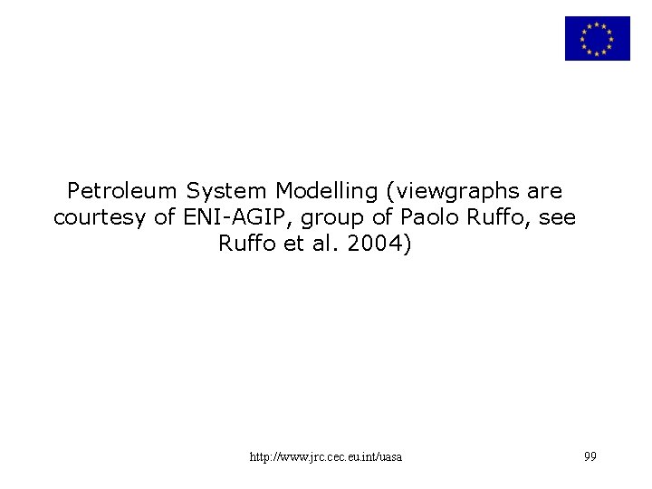 Petroleum System Modelling (viewgraphs are courtesy of ENI-AGIP, group of Paolo Ruffo, see Ruffo