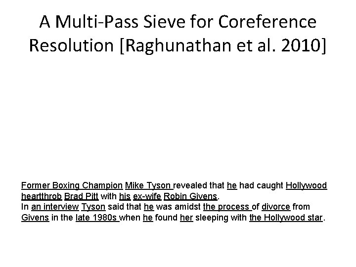 A Multi-Pass Sieve for Coreference Resolution [Raghunathan et al. 2010] Former Boxing Champion Mike