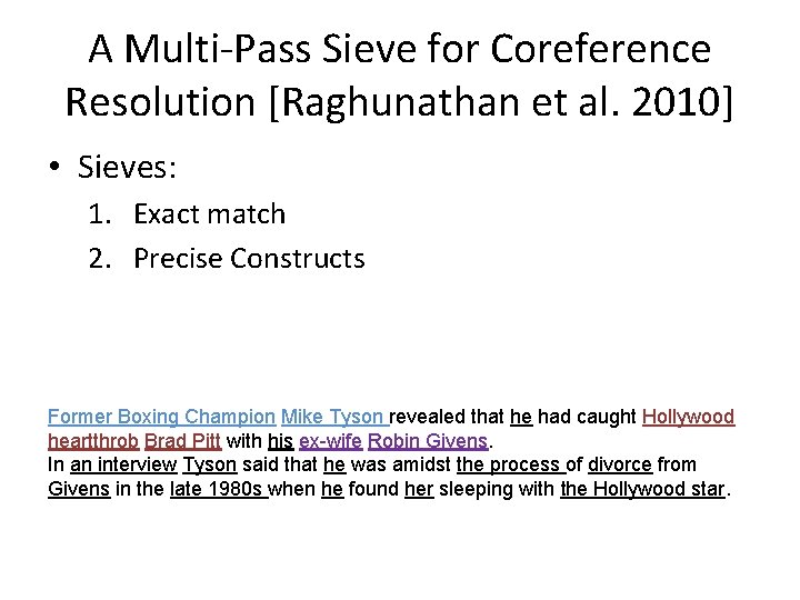 A Multi-Pass Sieve for Coreference Resolution [Raghunathan et al. 2010] • Sieves: 1. Exact
