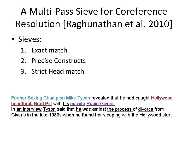 A Multi-Pass Sieve for Coreference Resolution [Raghunathan et al. 2010] • Sieves: 1. Exact