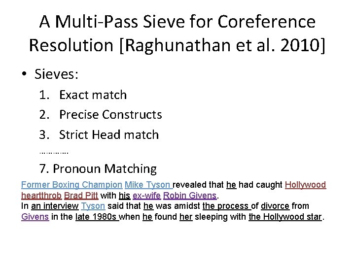 A Multi-Pass Sieve for Coreference Resolution [Raghunathan et al. 2010] • Sieves: 1. Exact