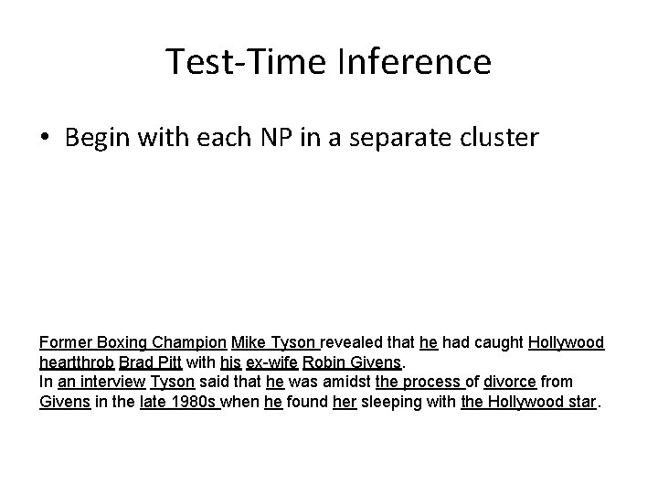 Test-Time Inference • Begin with each NP in a separate cluster Former Boxing Champion