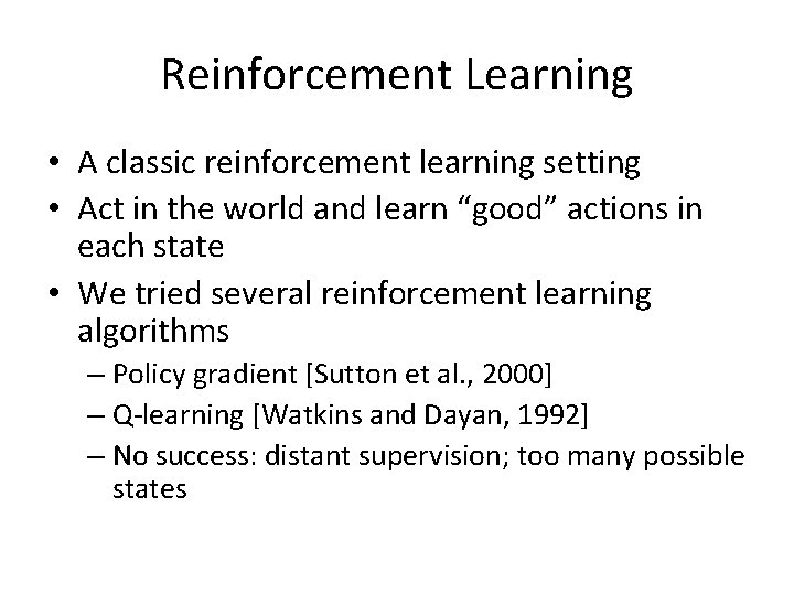 Reinforcement Learning • A classic reinforcement learning setting • Act in the world and