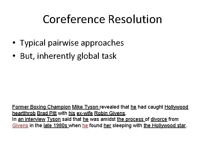 Coreference Resolution • Typical pairwise approaches • But, inherently global task Former Boxing Champion