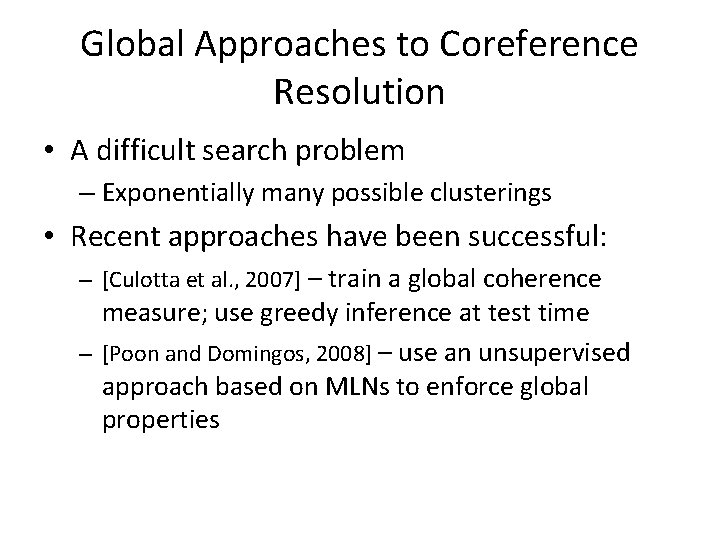 Global Approaches to Coreference Resolution • A difficult search problem – Exponentially many possible