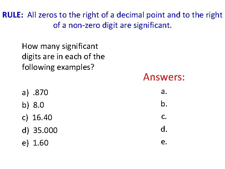 RULE: All zeros to the right of a decimal point and to the right