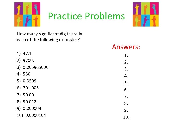 Practice Problems How many significant digits are in each of the following examples? 1)