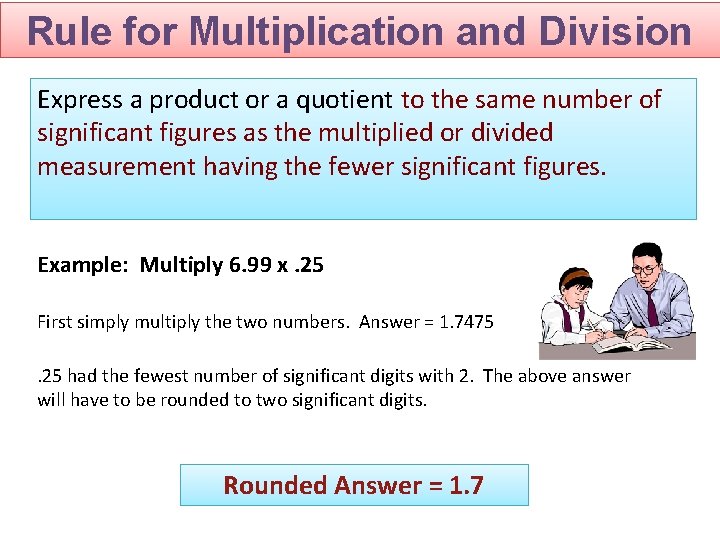 Rule for Multiplication and Division Express a product or a quotient to the same