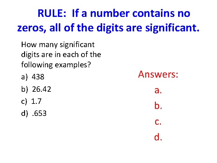 RULE: If a number contains no zeros, all of the digits are significant. How