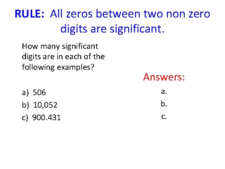 RULE: All zeros between two non zero digits are significant. How many significant digits