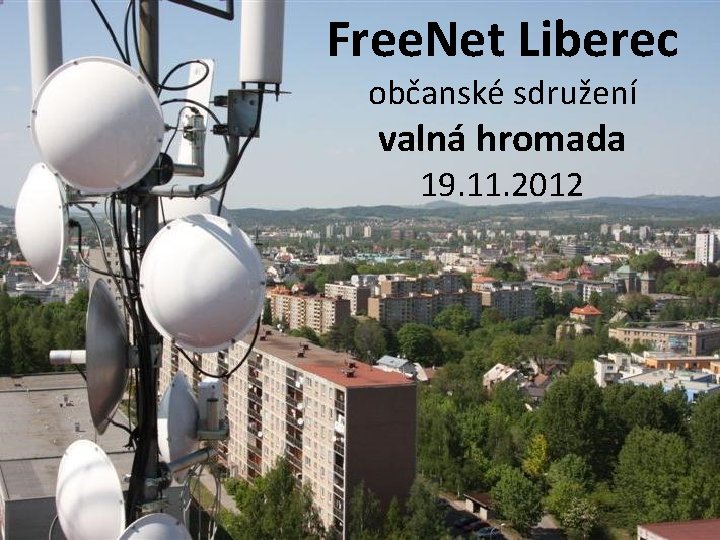 Free. Net Liberec občanské sdružení valná hromada 19. 11. 2012 