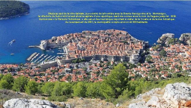 Située au sud de la côte dalmate, à proximité de la frontière avec la