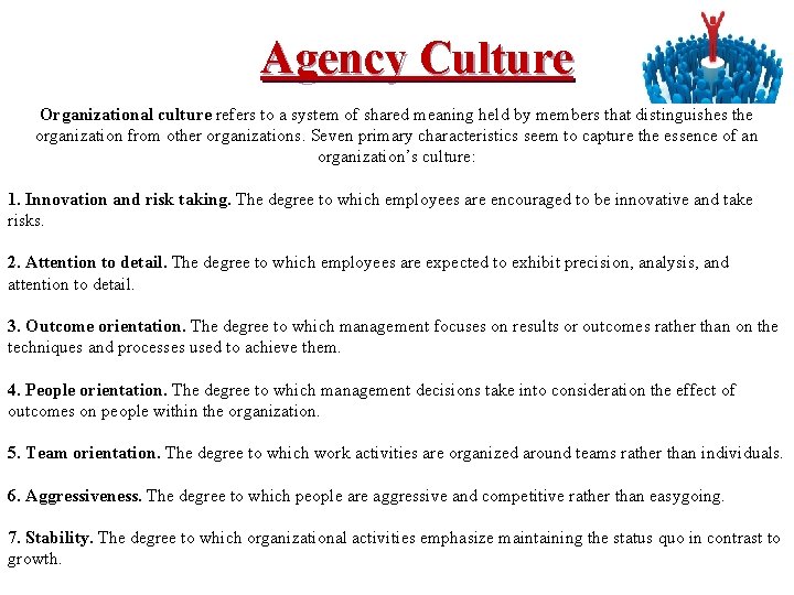 Agency Culture Organizational culture refers to a system of shared meaning held by members