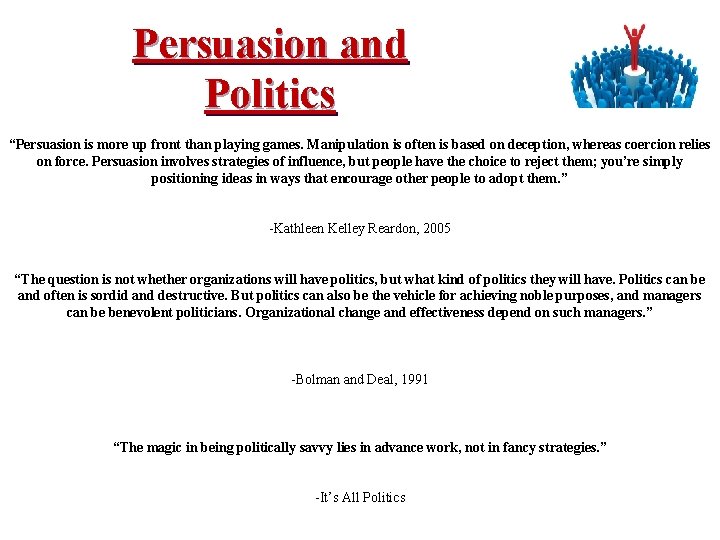 Persuasion and Politics “Persuasion is more up front than playing games. Manipulation is often