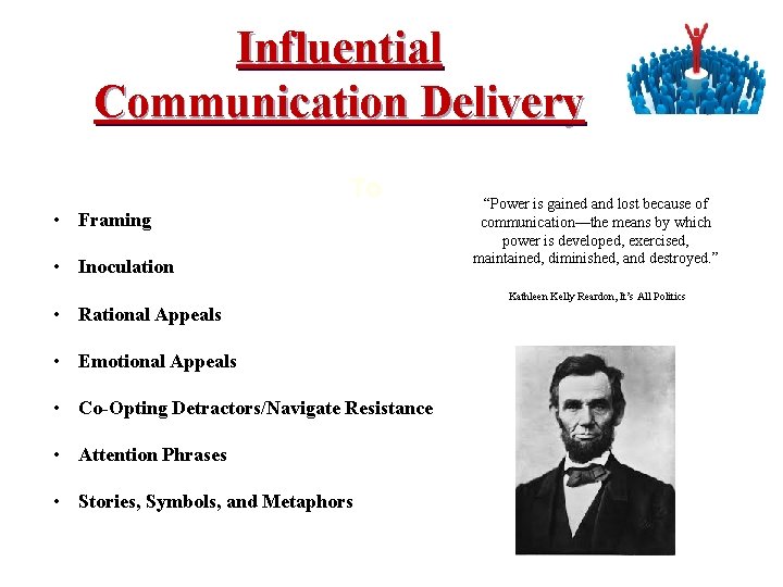 Influential Communication Delivery To • Framing • Inoculation • Rational Appeals • Emotional Appeals