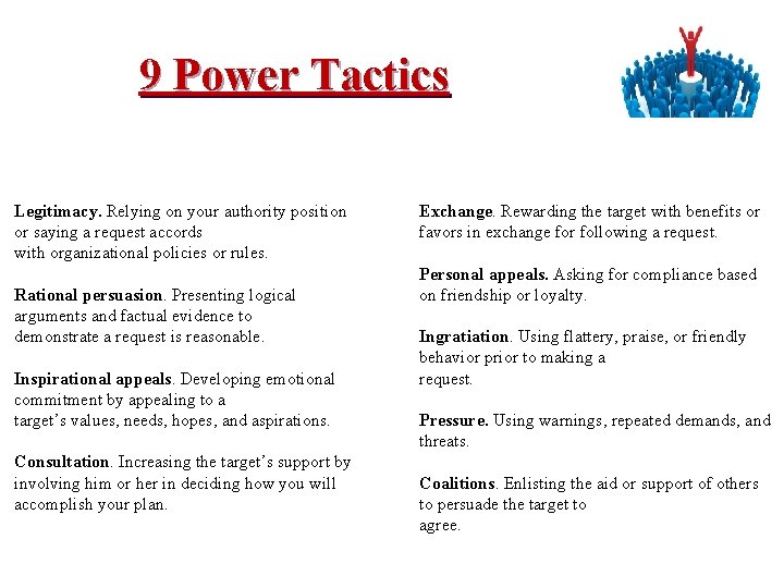 9 Power Tactics Legitimacy. Relying on your authority position or saying a request accords