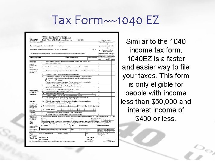 Tax Form~~1040 EZ Similar to the 1040 income tax form, 1040 EZ is a