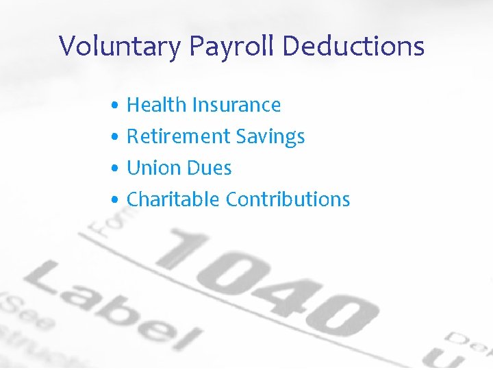 Voluntary Payroll Deductions • Health Insurance • Retirement Savings • Union Dues • Charitable