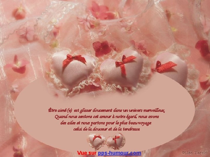 Être aimé (e) est glisser doucement dans un univers merveilleux. Quand nous sentons cet