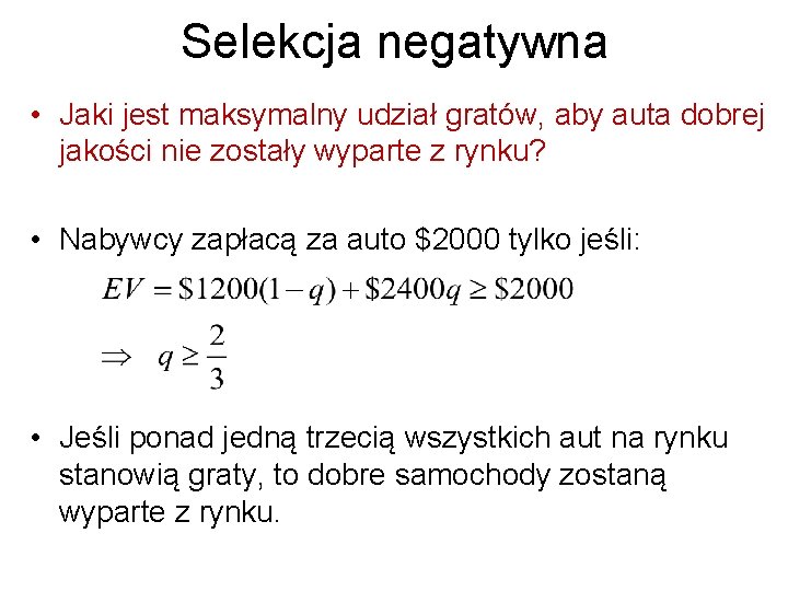 Selekcja negatywna • Jaki jest maksymalny udział gratów, aby auta dobrej jakości nie zostały