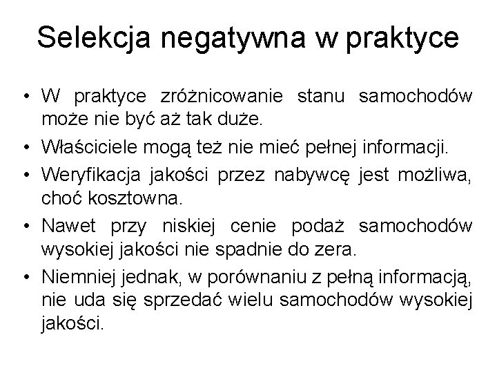 Selekcja negatywna w praktyce • W praktyce zróżnicowanie stanu samochodów może nie być aż