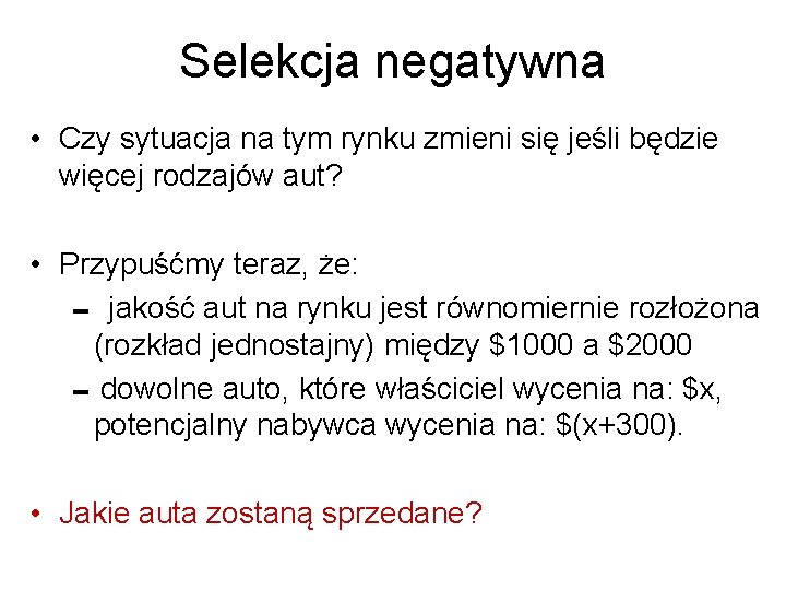 Selekcja negatywna • Czy sytuacja na tym rynku zmieni się jeśli będzie więcej rodzajów