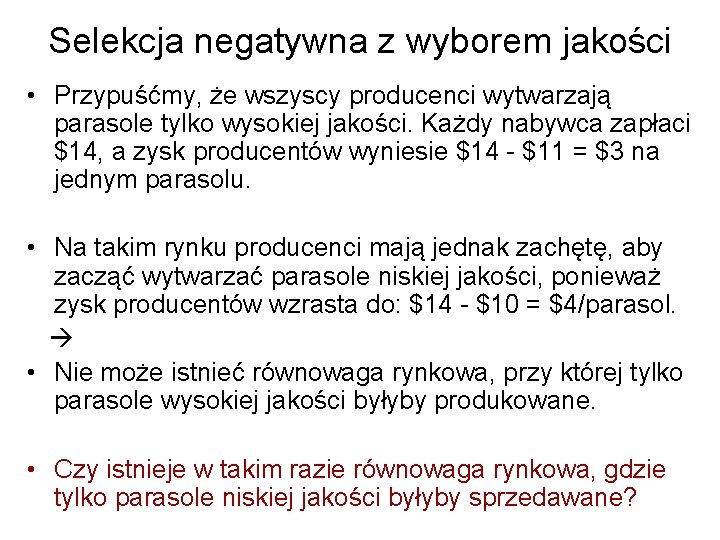 Selekcja negatywna z wyborem jakości • Przypuśćmy, że wszyscy producenci wytwarzają parasole tylko wysokiej