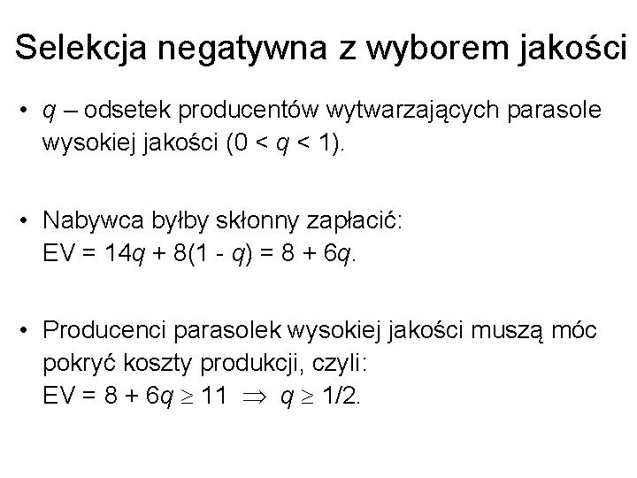 Selekcja negatywna z wyborem jakości • q – odsetek producentów wytwarzających parasole wysokiej jakości