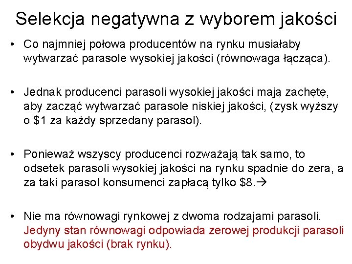 Selekcja negatywna z wyborem jakości • Co najmniej połowa producentów na rynku musiałaby wytwarzać