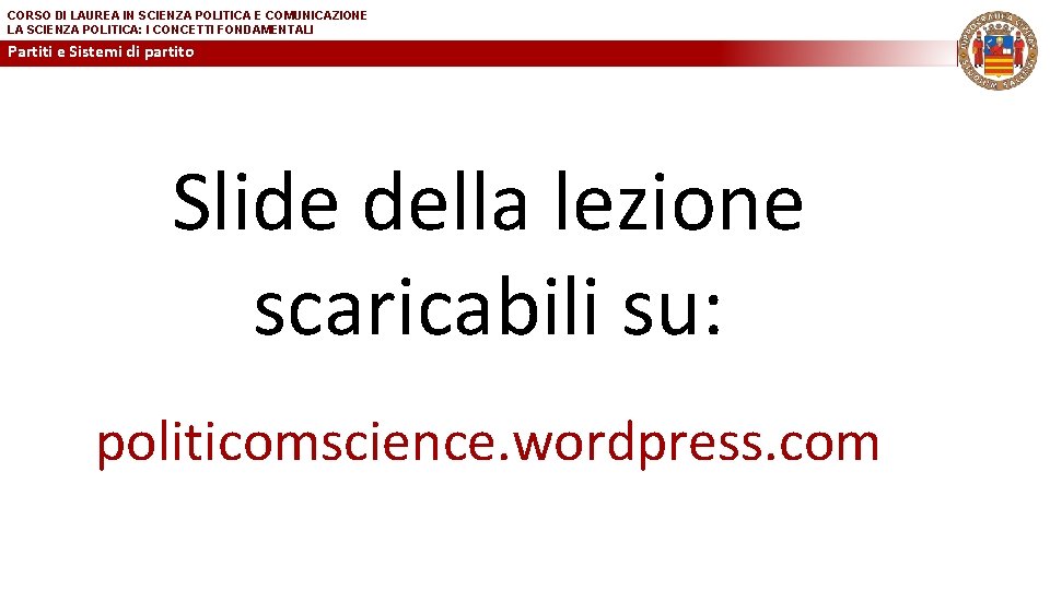 CORSO DI LAUREA IN SCIENZA POLITICA E COMUNICAZIONE LA SCIENZA POLITICA: I CONCETTI FONDAMENTALI