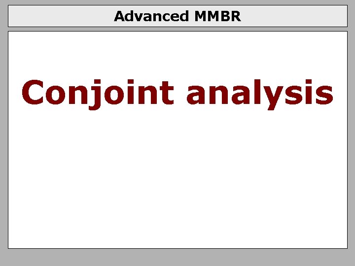 Advanced MMBR Conjoint analysis 