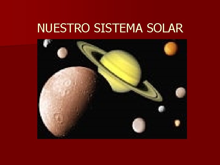 NUESTRO SISTEMA SOLAR 