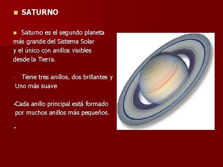 n SATURNO Saturno es el segundo planeta más grande del Sistema Solar y el