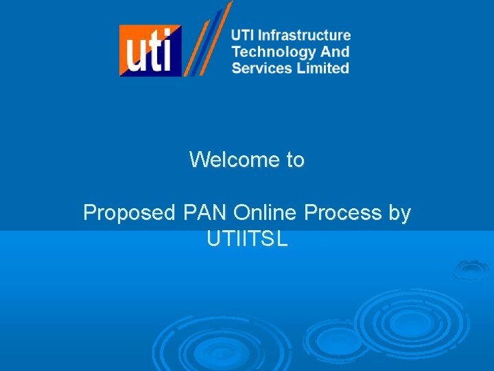 Welcome to Proposed PAN Online Process by UTIITSL 