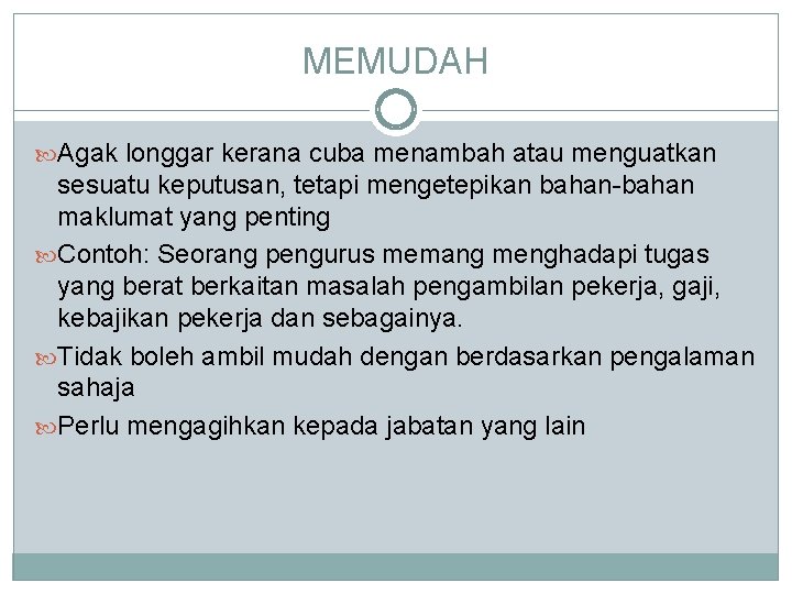 MEMUDAH Agak longgar kerana cuba menambah atau menguatkan sesuatu keputusan, tetapi mengetepikan bahan-bahan maklumat