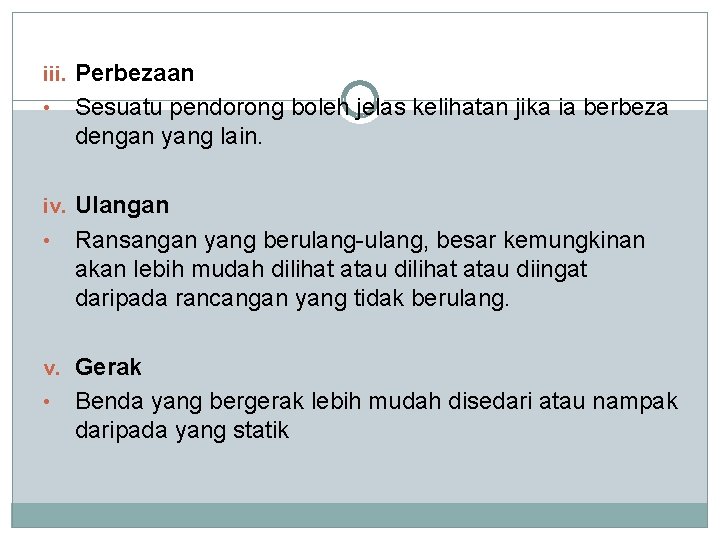 iii. Perbezaan • Sesuatu pendorong boleh jelas kelihatan jika ia berbeza dengan yang lain.