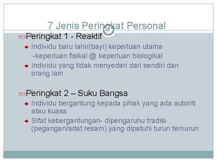 7 Jenis Peringkat Personal Peringkat 1 - Reaktif Individu baru lahir(bayi) keperluan utama -keperluan