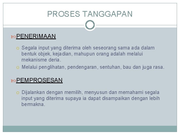 PROSES TANGGAPAN PENERIMAAN Segala input yang diterima oleh seseorang sama ada dalam bentuk objek,