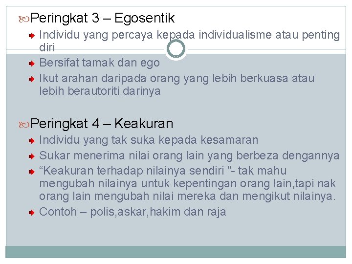  Peringkat 3 – Egosentik Individu yang percaya kepada individualisme atau penting diri Bersifat
