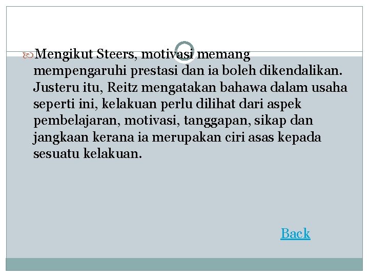  Mengikut Steers, motivasi memang mempengaruhi prestasi dan ia boleh dikendalikan. Justeru itu, Reitz